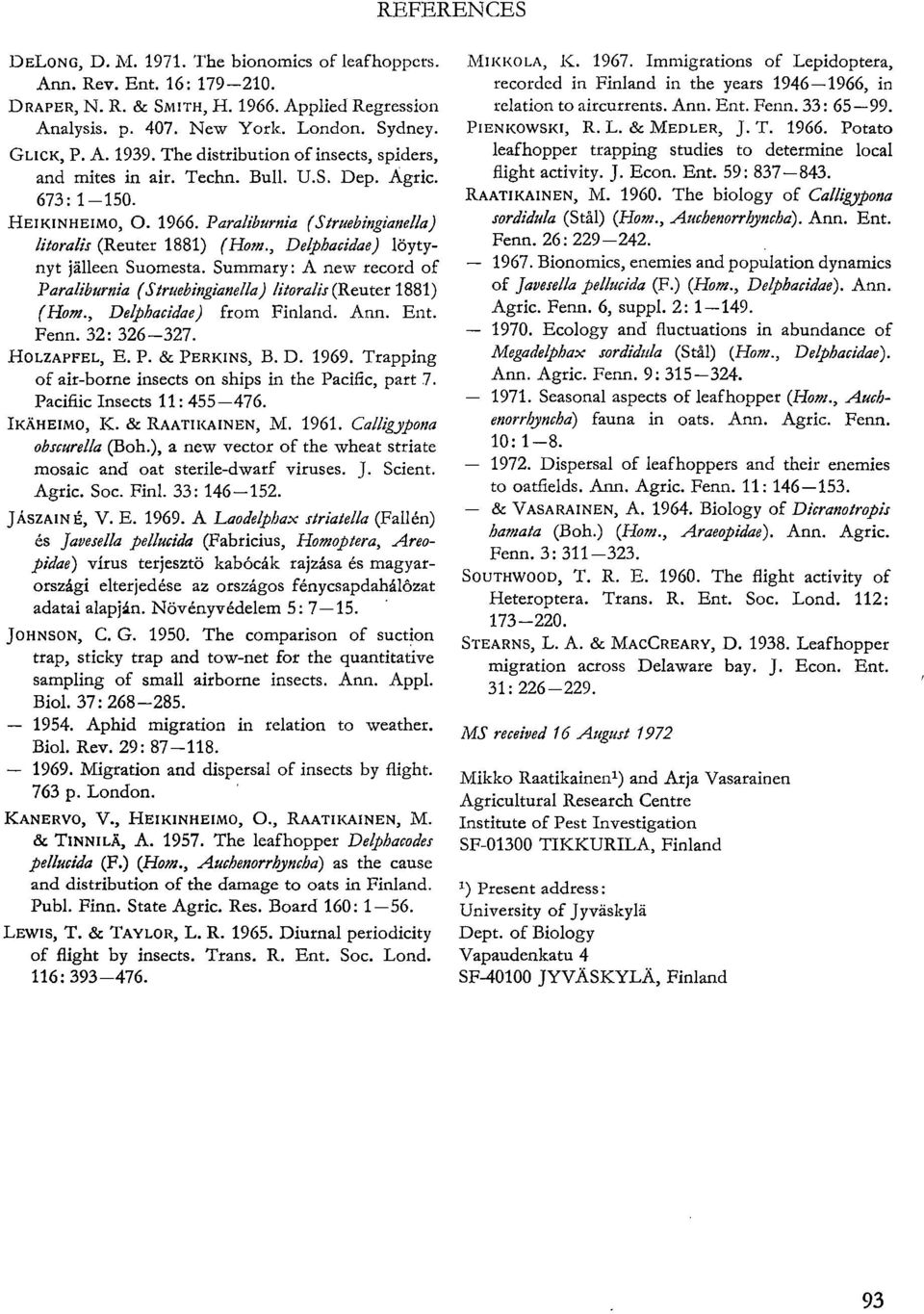 , Delphacidae) löytynyt jälleen Suomesta. Summary : A new record of Parailburnia (Struebingianella) litoralis (Reuter 1881) (Hom., Delphacidae) from Finland. Ann. Ent. Fenn. 32: 326-327. HOLZAPFEL, E.