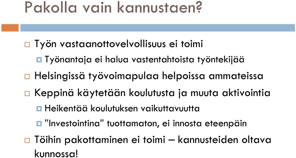 Helsingissä työvoimapulaa helpoissa ammateissa Keppinä käytetään koulutusta ja muuta