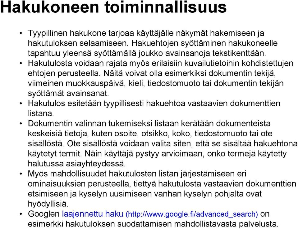 Näitä voivat olla esimerkiksi dokumentin tekijä, viimeinen muokkauspäivä, kieli, tiedostomuoto tai dokumentin tekijän syöttämät avainsanat.