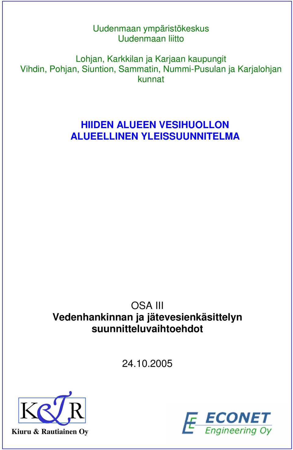 Karjalohjan kunnat HIIDEN ALUEEN VESIHUOLLON OSA III Vedenhankinnan ja