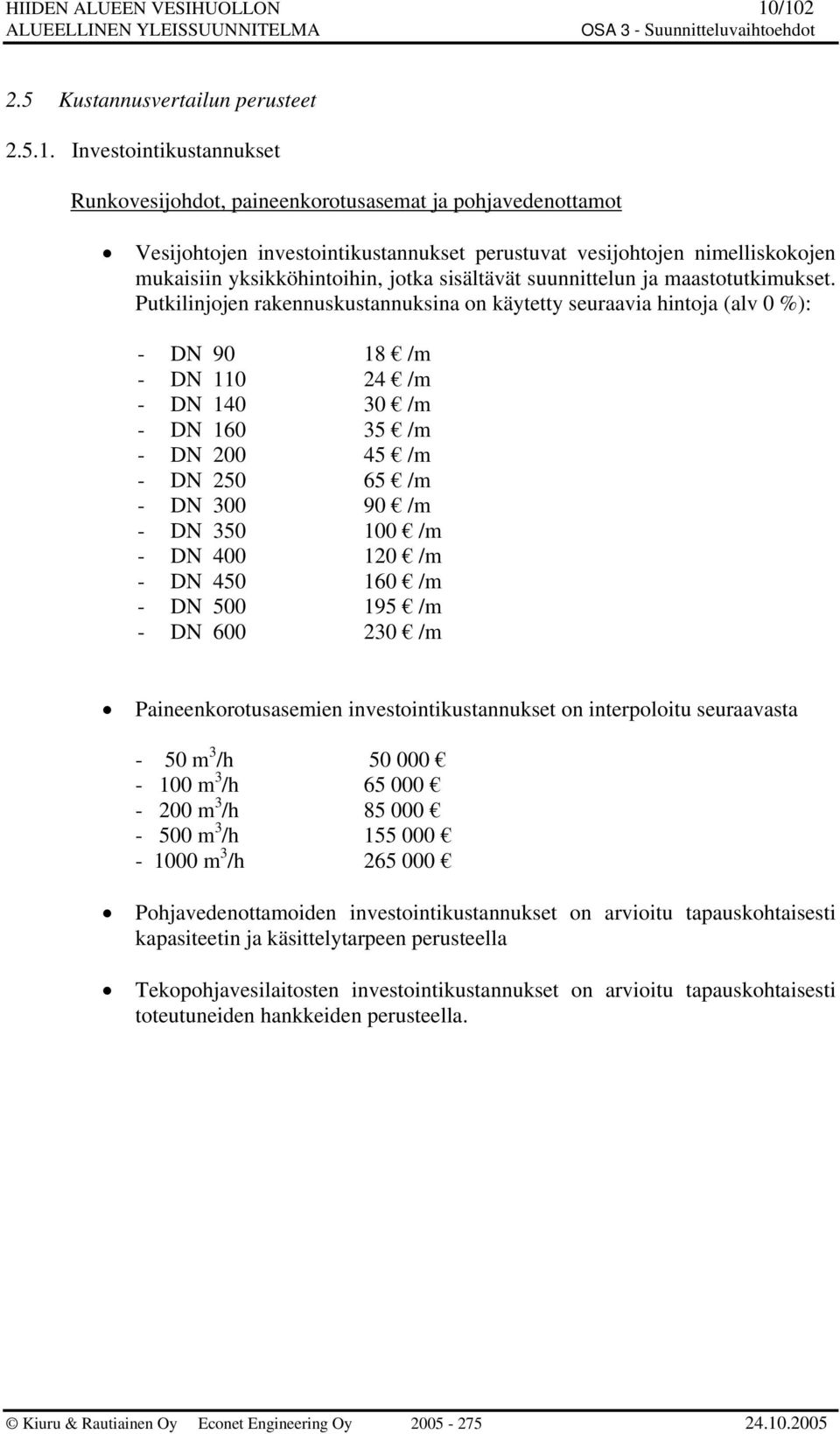 nimelliskokojen mukaisiin yksikköhintoihin, jotka sisältävät suunnittelun ja maastotutkimukset.