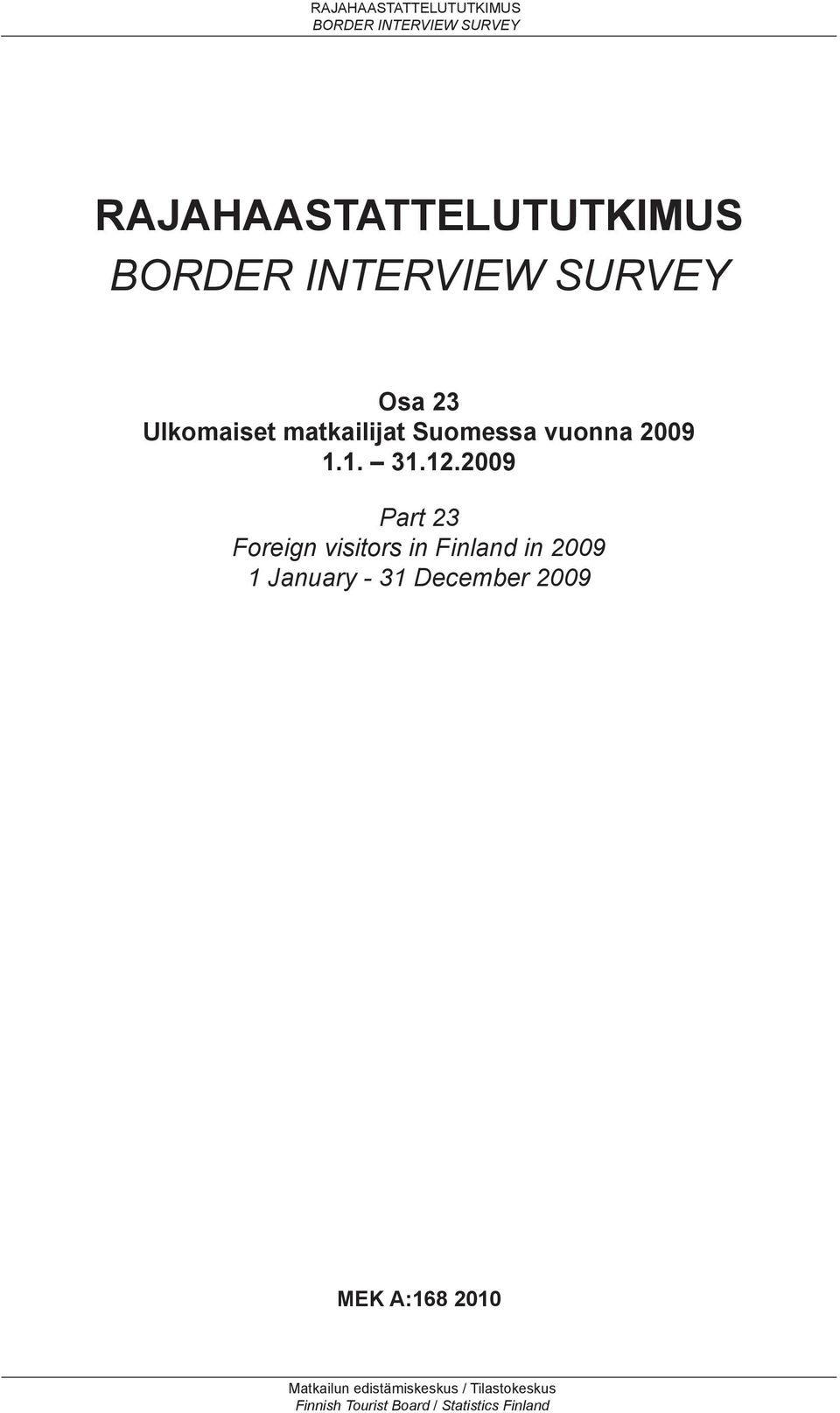 2009 Part 23 Foreign visitors in Finland in 2009 1