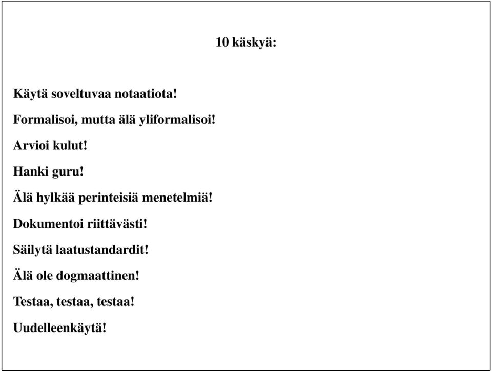 Älä hylkää perinteisiä menetelmiä! Dokumentoi riittävästi!