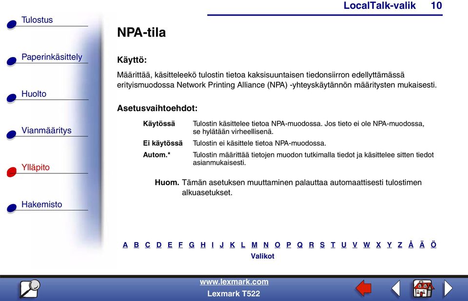 Jos tieto ei ole NPA-muodossa, se hylätään virheellisenä. Tulostin ei käsittele tietoa NPA-muodossa.