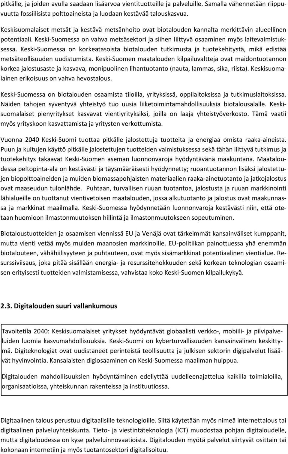 Keski-Suomessa on vahva metsäsektori ja siihen liittyvä osaaminen myös laitevalmistuksessa.