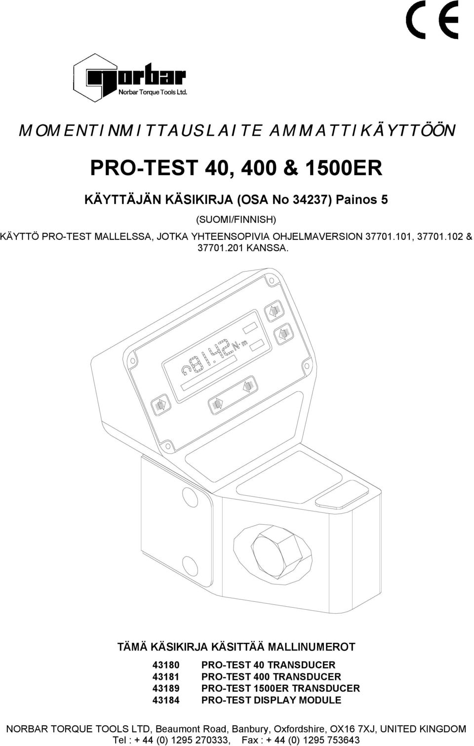 TÄMÄ KÄSIKIRJA KÄSITTÄÄ MALLINUMEROT 43180 PRO-TEST 40 TRANSDUCER 43181 PRO-TEST 400 TRANSDUCER 43189 PRO-TEST 1500ER TRANSDUCER