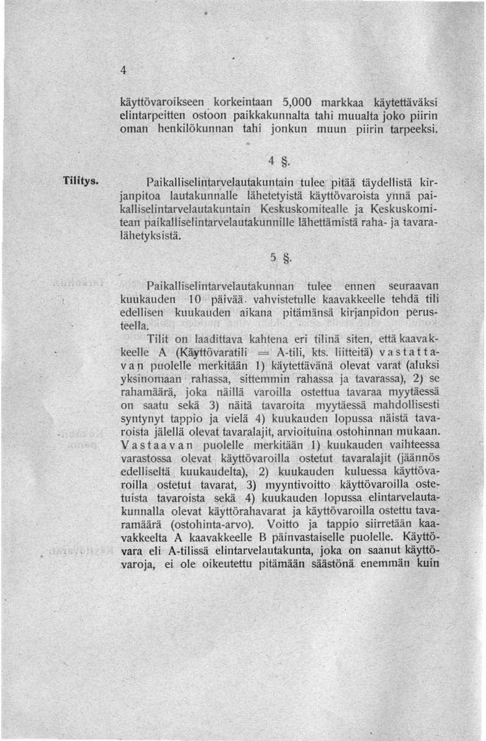 paikalliselintarvelautakunnille lähettämistä raha ja tavaralähetyksistä. 5. PaikalHselinlarvelautakunnan tulee ennen seuraavan kuukauden 10 päivää.