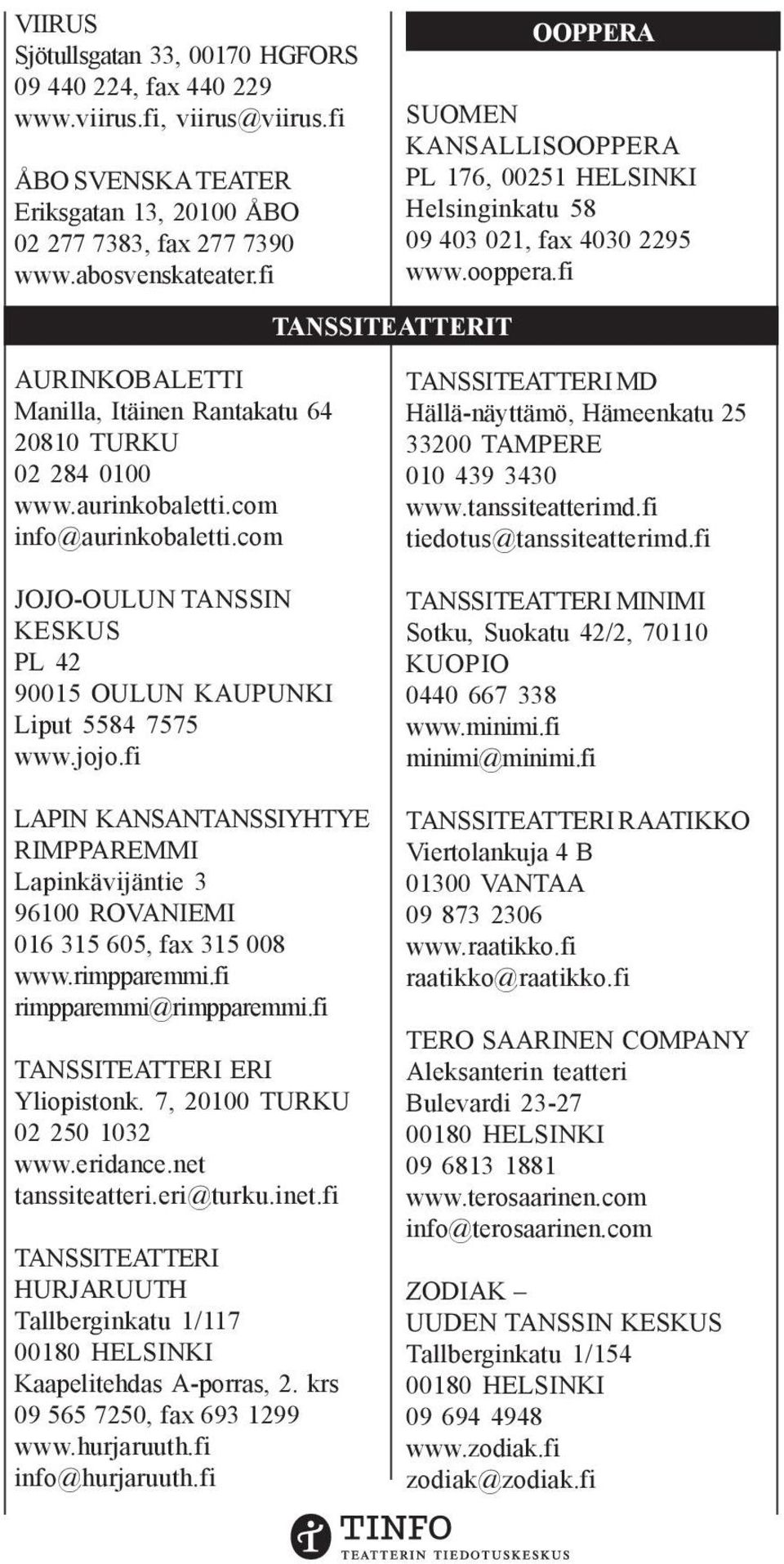 com TANSSITEATTERIT OOPPERA SUOMEN KANSALLISOOPPERA PL 176, 00251 HELSINKI Helsinginkatu 58 09 403 021, fax 4030 2295 www.ooppera.