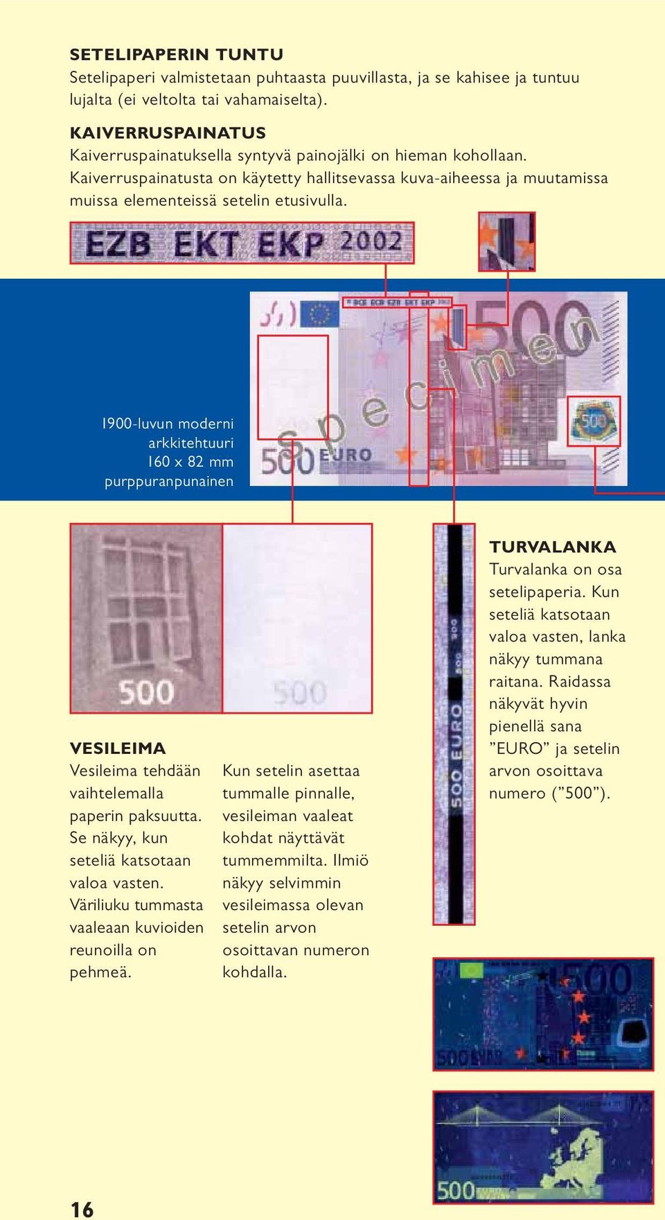 1900-luvun moderni arkkitehtuuri 160 x 82 mm purppuranpunainen VESILEIMA Vesileima tehdään vaihtelemalla paperin paksuutta. Se näkyy, kun valoa vasten.