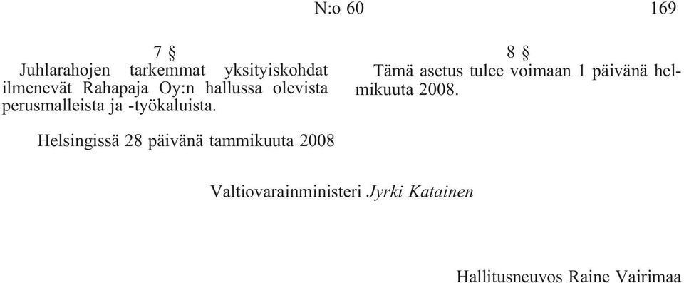 8 Tämä asetus tulee voimaan 1 päivänä helmikuuta Helsingissä 28