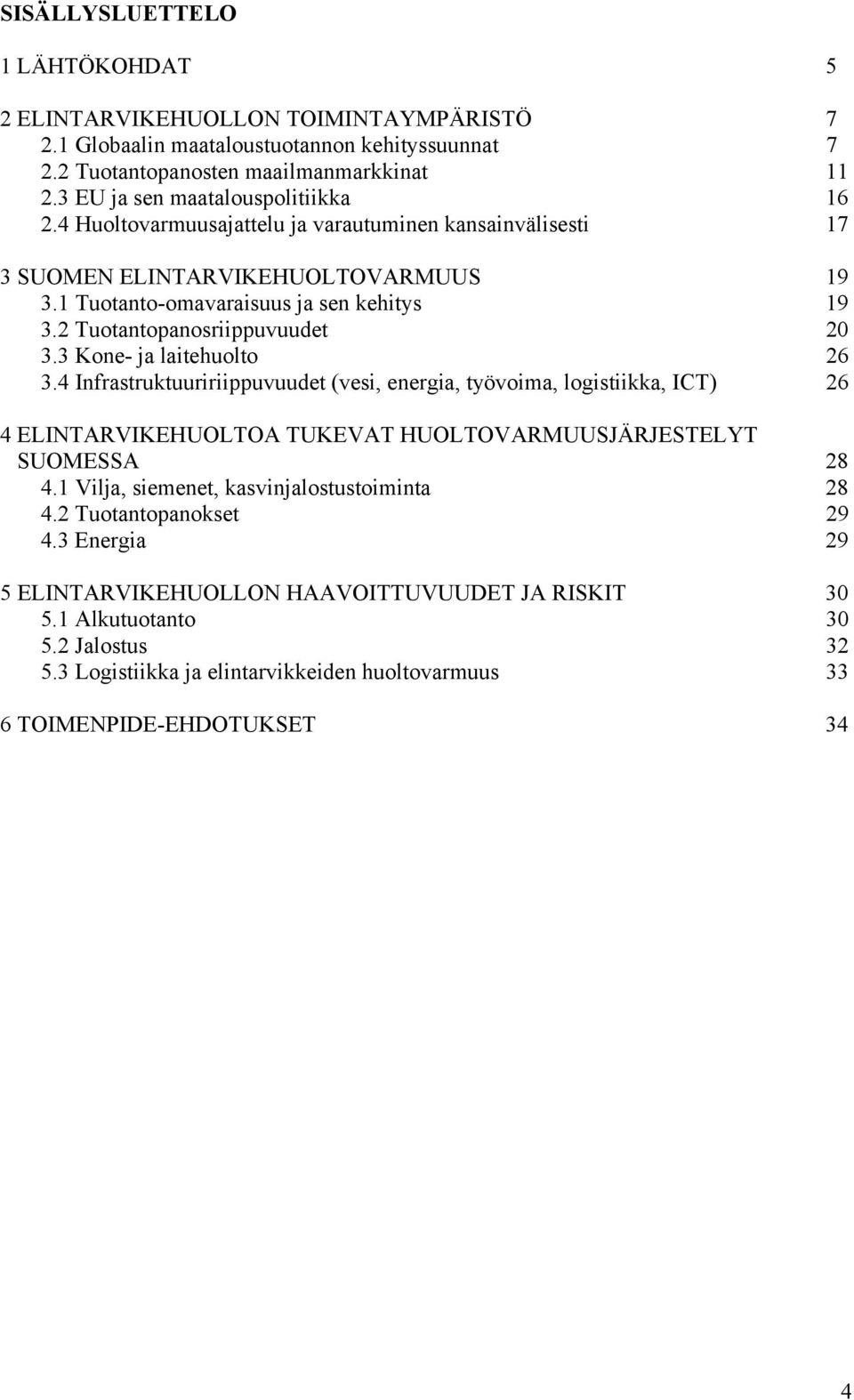 2 Tuotantopanosriippuvuudet 20 3.3 Kone- ja laitehuolto 26 3.