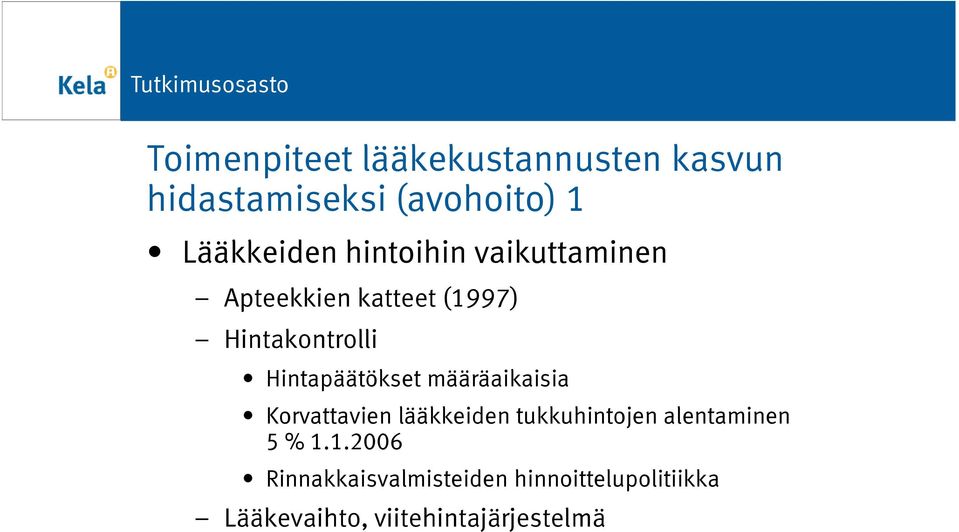 Hintapäätökset määräaikaisia Korvattavien lääkkeiden tukkuhintojen alentaminen