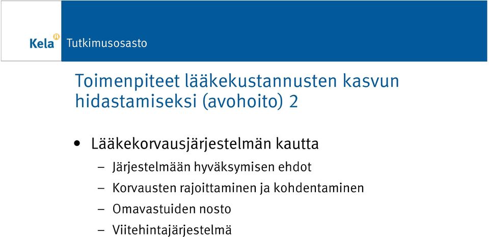 Järjestelmään hyväksymisen ehdot Korvausten