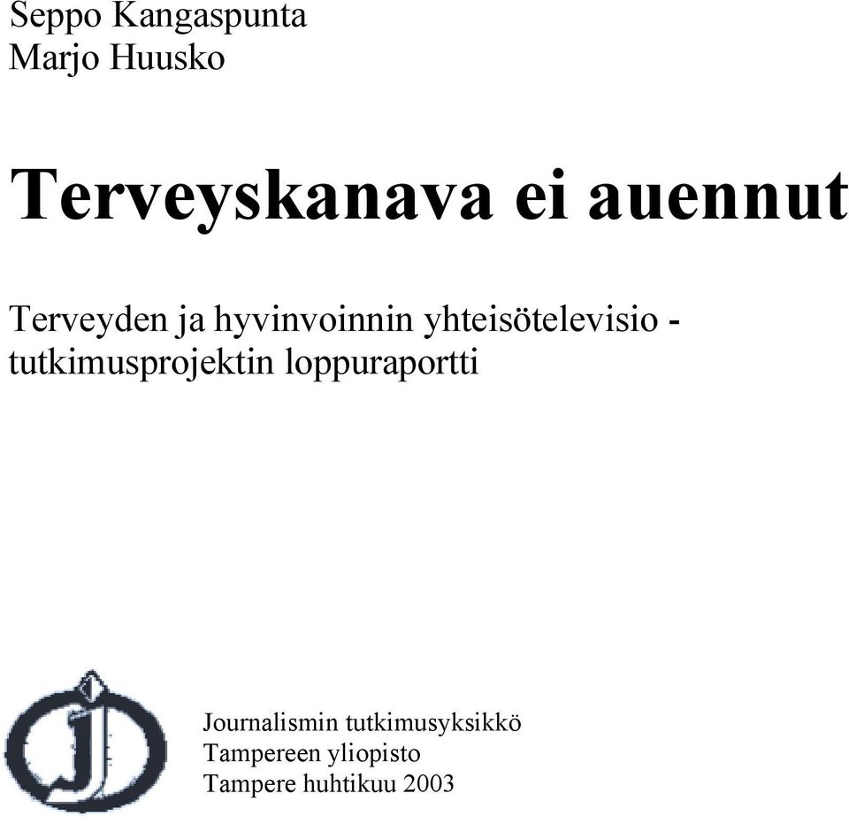 - tutkimusprojektin loppuraportti Journalismin