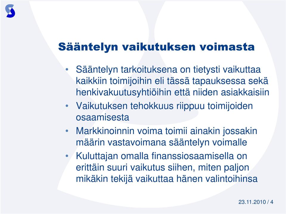 osaamisesta Markkinoinnin voima toimii ainakin jossakin määrin vastavoimana sääntelyn voimalle Kuluttajan omalla