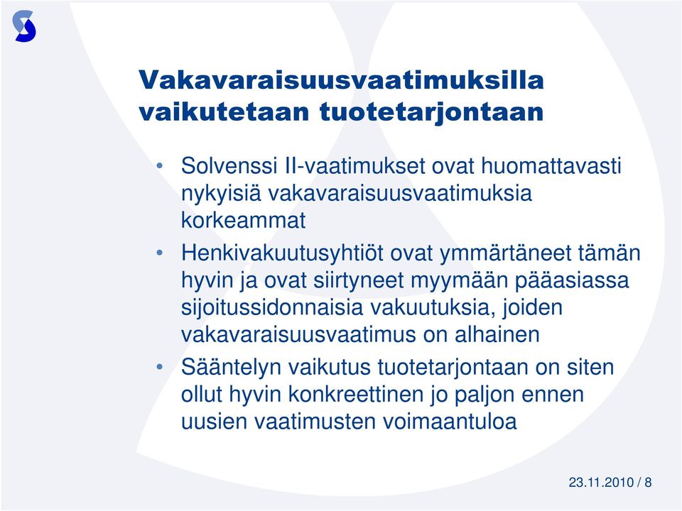 myymään pääasiassa sijoitussidonnaisia vakuutuksia, joiden vakavaraisuusvaatimus on alhainen Sääntelyn