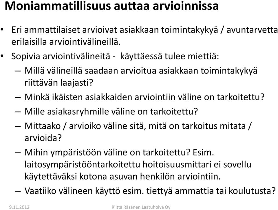 Minkä ikäisten asiakkaiden arviointiin väline on tarkoitettu? Mille asiakasryhmille väline on tarkoitettu?