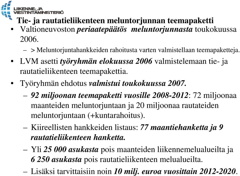 Työryhmän ehdotus valmistui toukokuussa 2007.