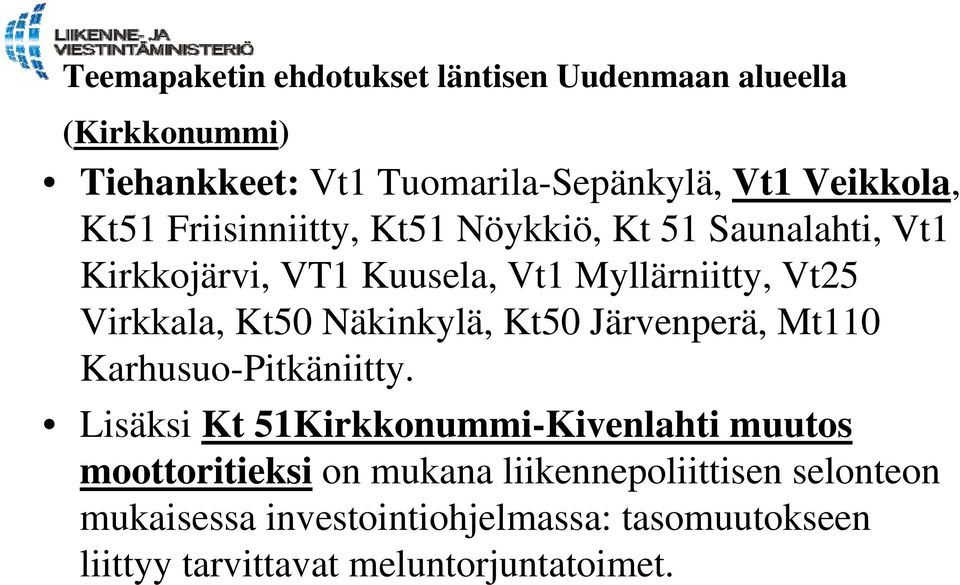 Näkinkylä, Kt50 Järvenperä, Mt110 Karhusuo-Pitkäniitty.