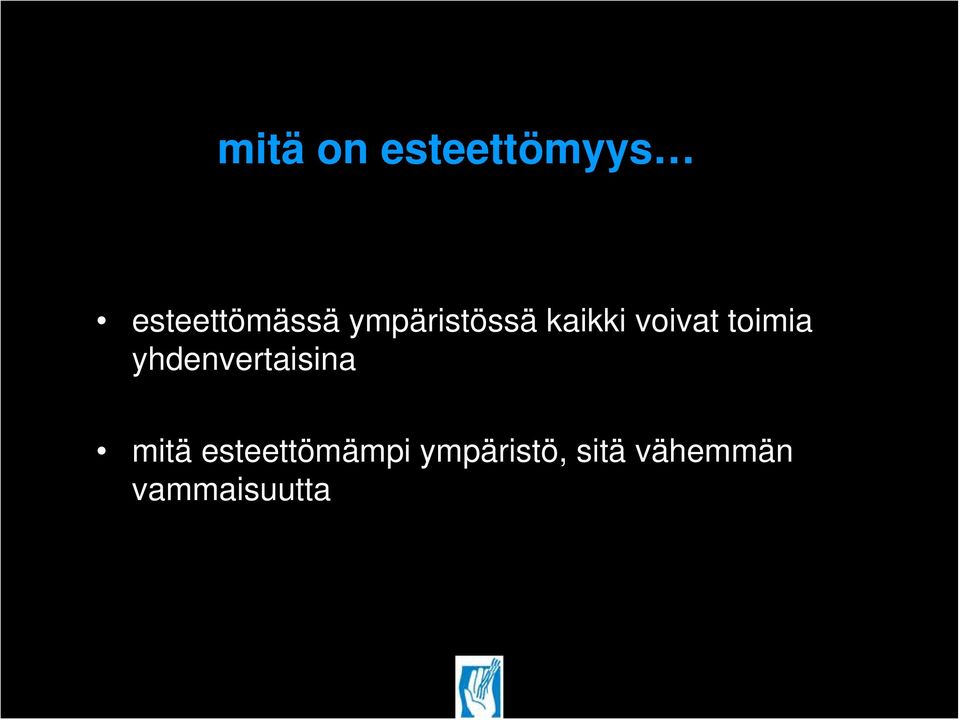 yhdenvertaisina mitä esteettömämpi