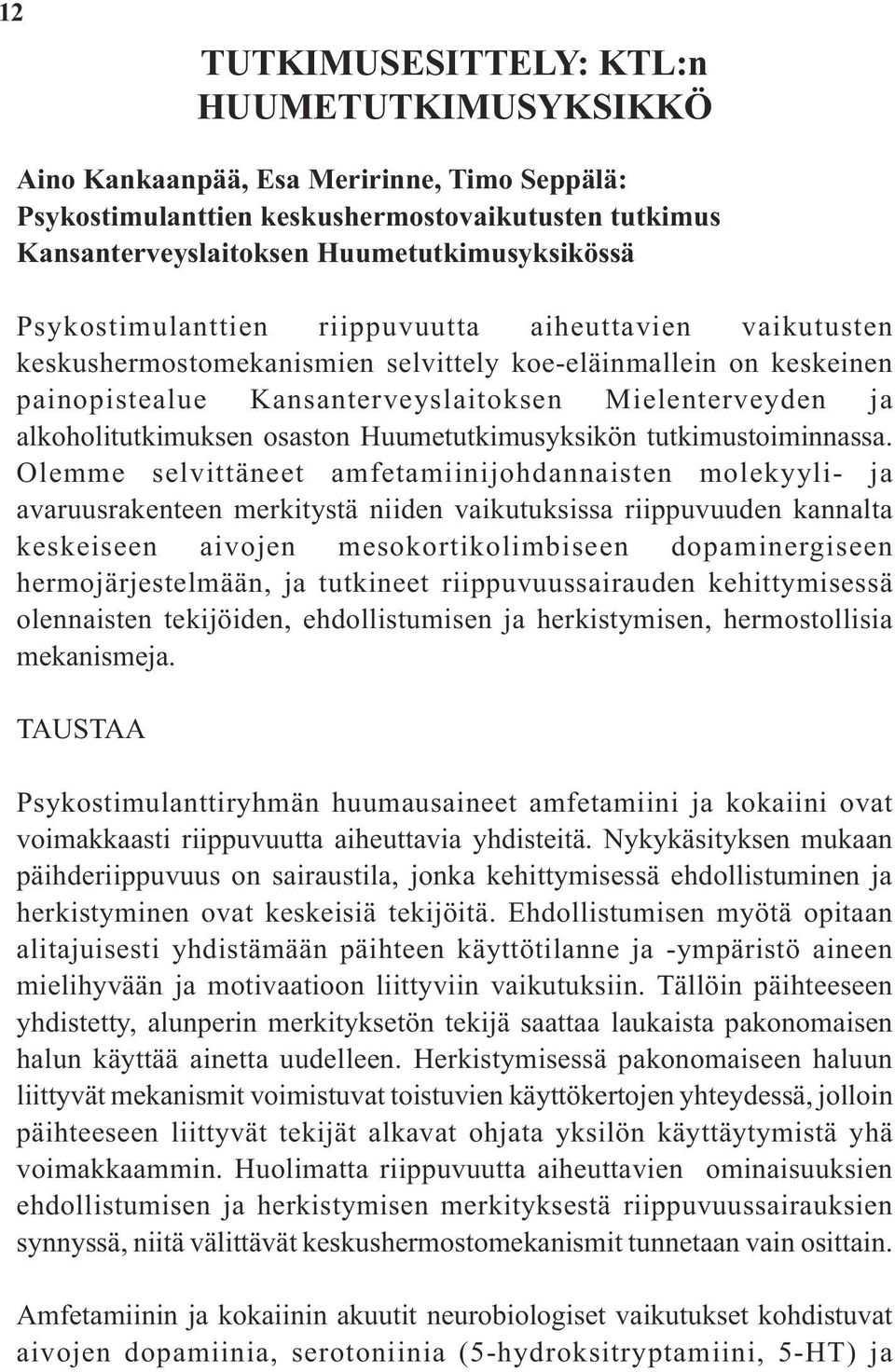 alkoholitutkimuksen osaston Huumetutkimusyksikön tutkimustoiminnassa.