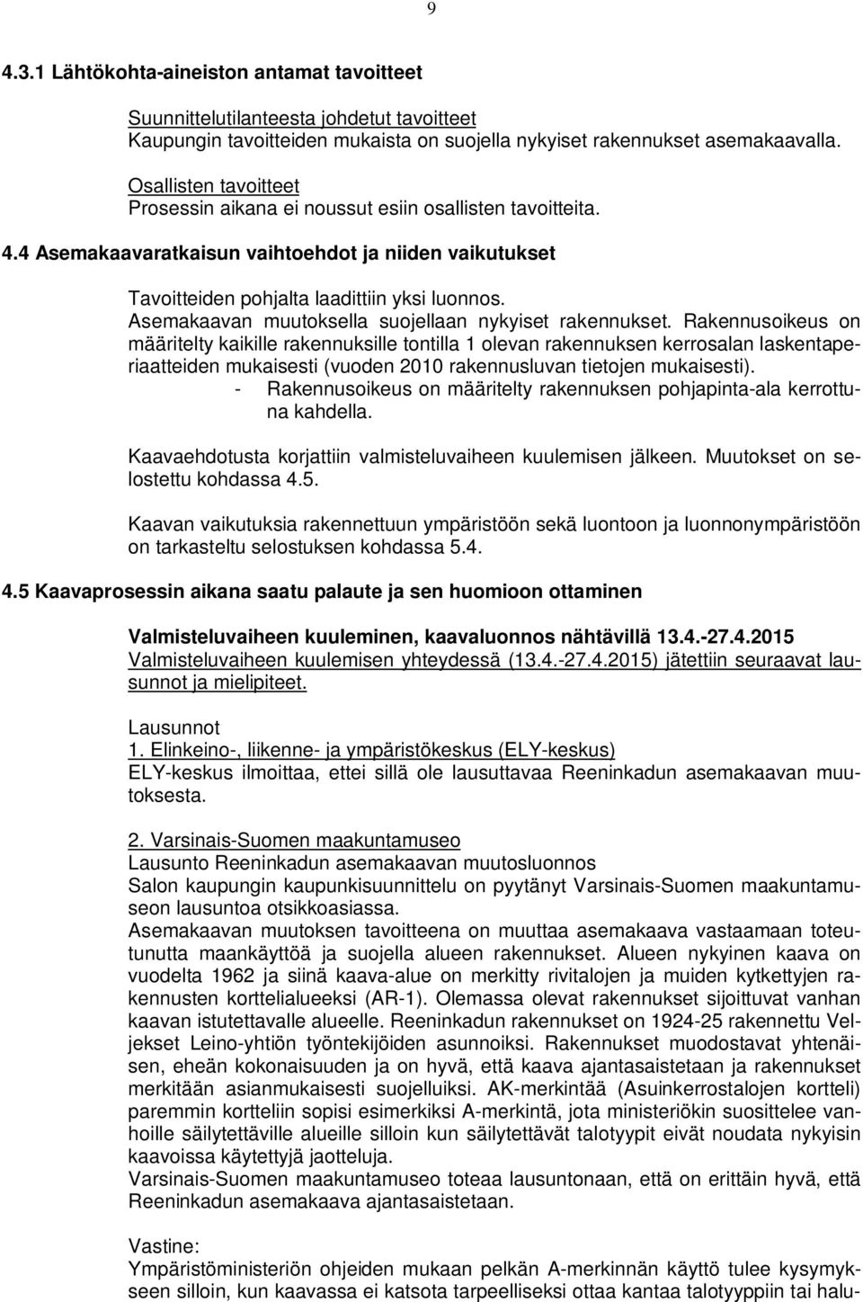 Asemakaavan muutoksella suojellaan nykyiset rakennukset.