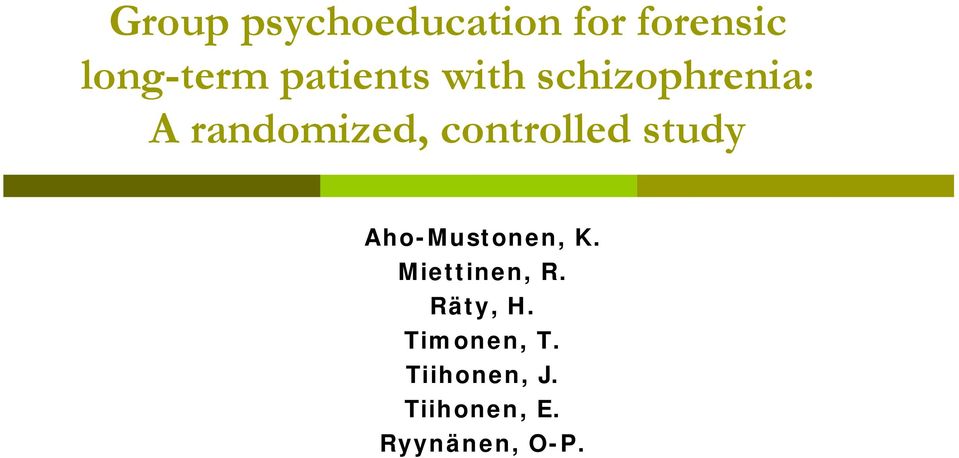 controlled study Aho-Mustonen, K. Miettinen, R.