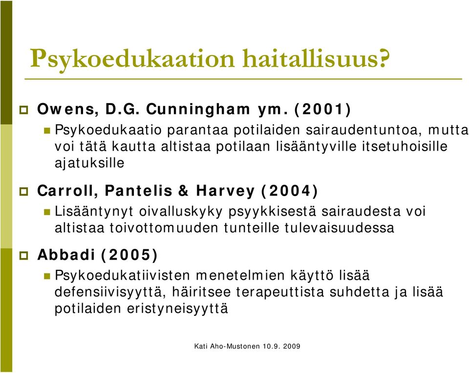 itsetuhoisille ajatuksille Carroll, Pantelis & Harvey (2004) Lisääntynyt oivalluskyky psyykkisestä sairaudesta voi