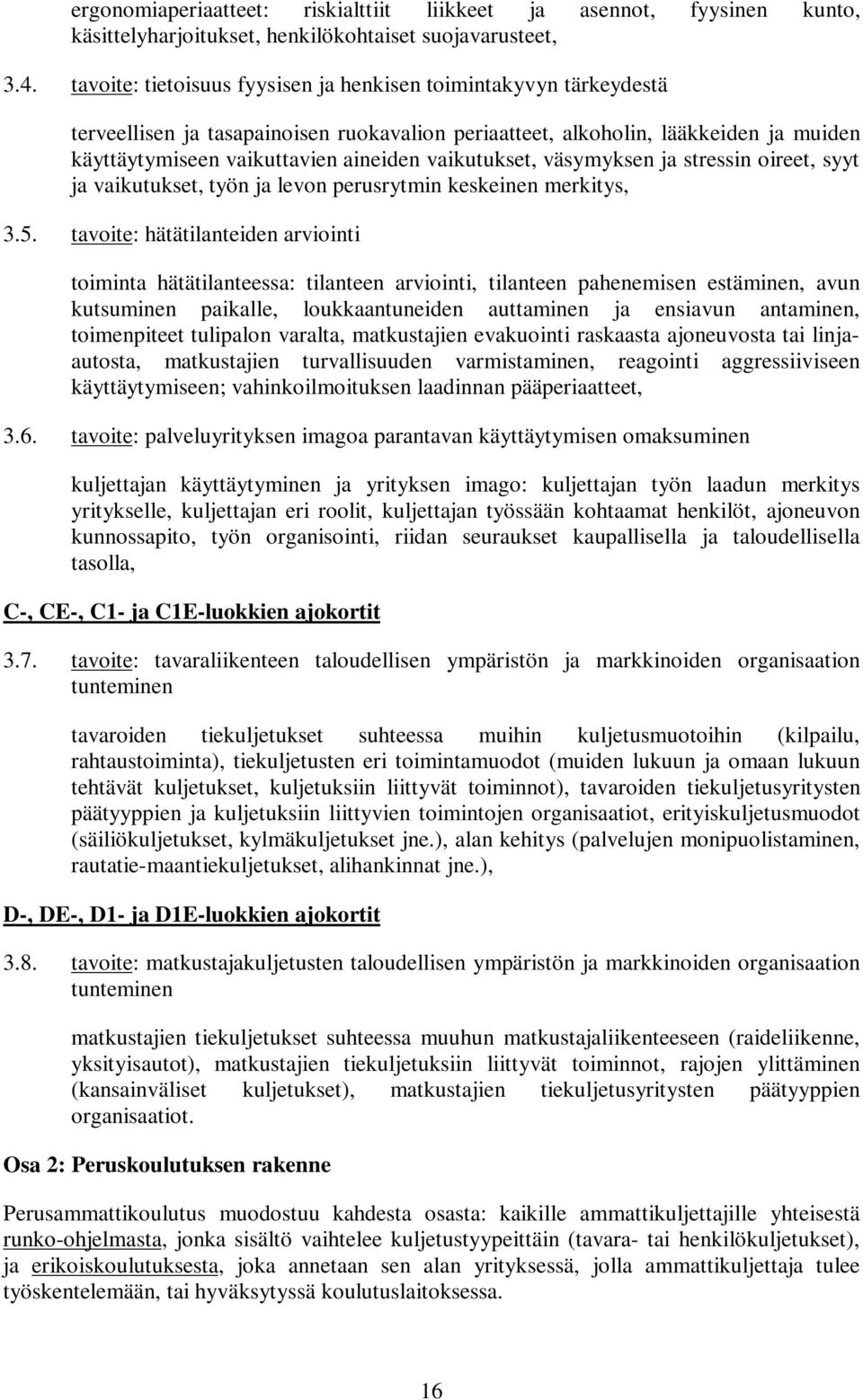 vaikutukset, väsymyksen ja stressin oireet, syyt ja vaikutukset, työn ja levon perusrytmin keskeinen merkitys, 3.5.