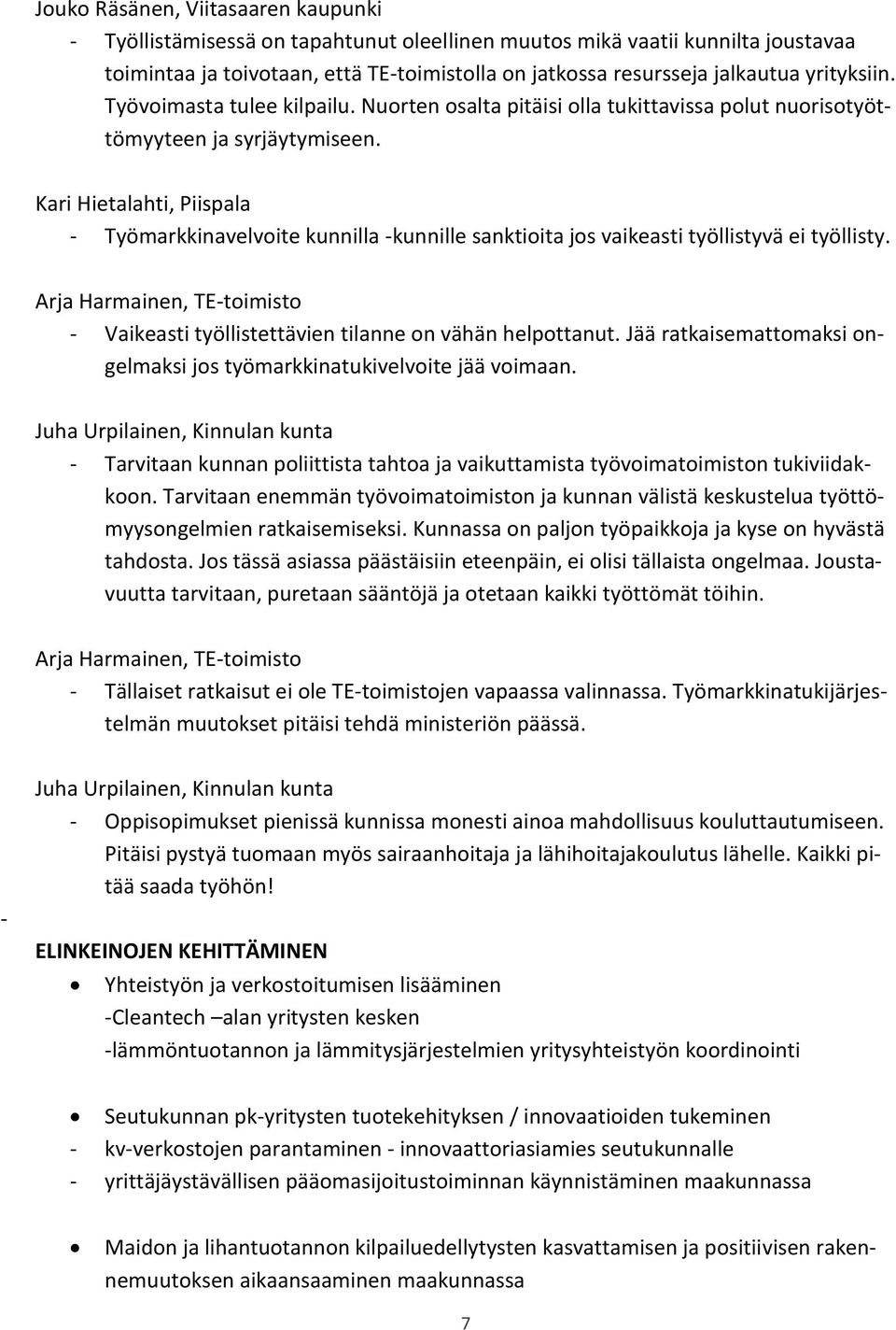 Kari Hietalahti, Piispala - Työmarkkinavelvoite kunnilla -kunnille sanktioita jos vaikeasti työllistyvä ei työllisty.