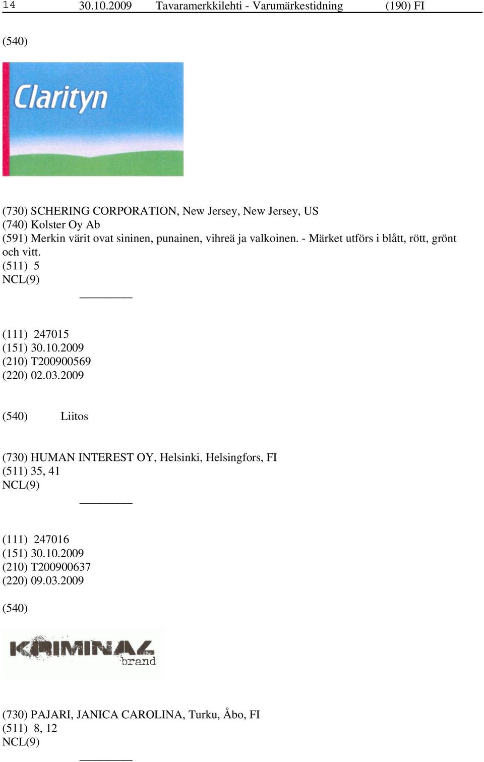 Kolster Oy Ab (591) Merkin värit ovat sininen, punainen, vihreä ja valkoinen.