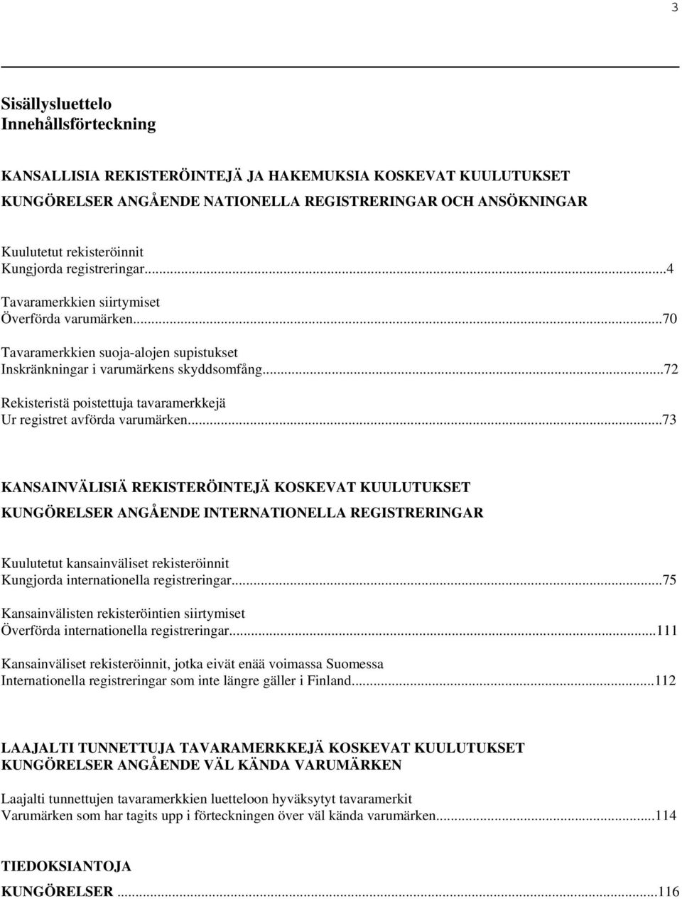 ..72 Rekisteristä poistettuja tavaramerkkejä Ur registret avförda varumärken.