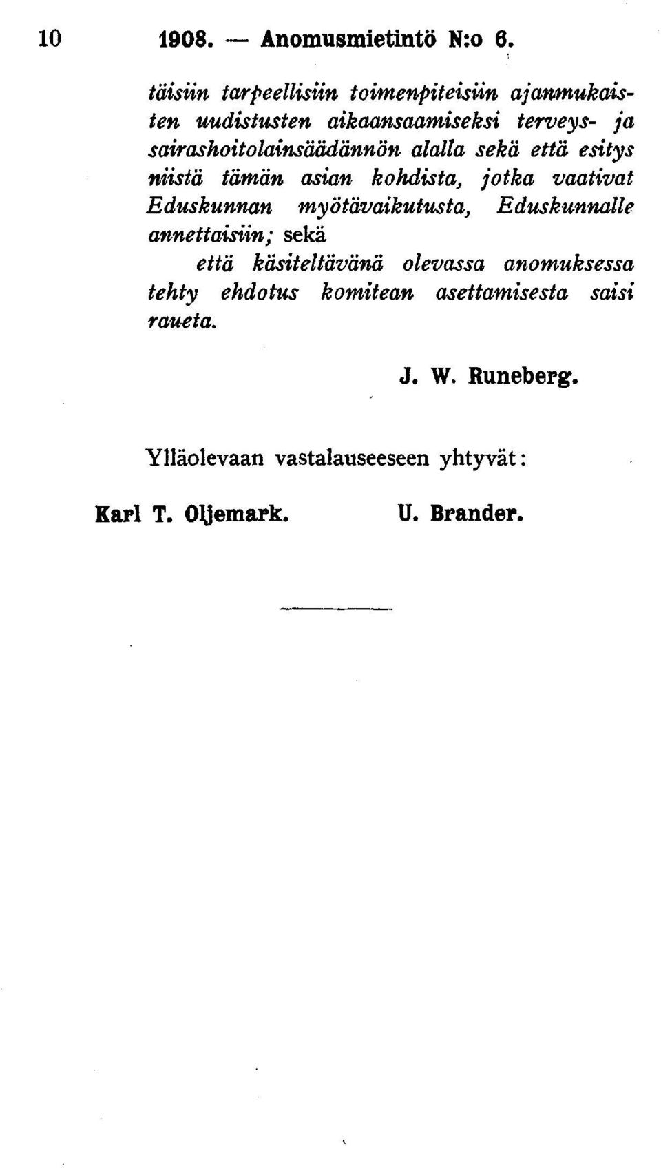 savrashoitolainsäädännon alalla sekä että esitys niistä tämän asian kohdista, jotka vaativat Eduskunnan