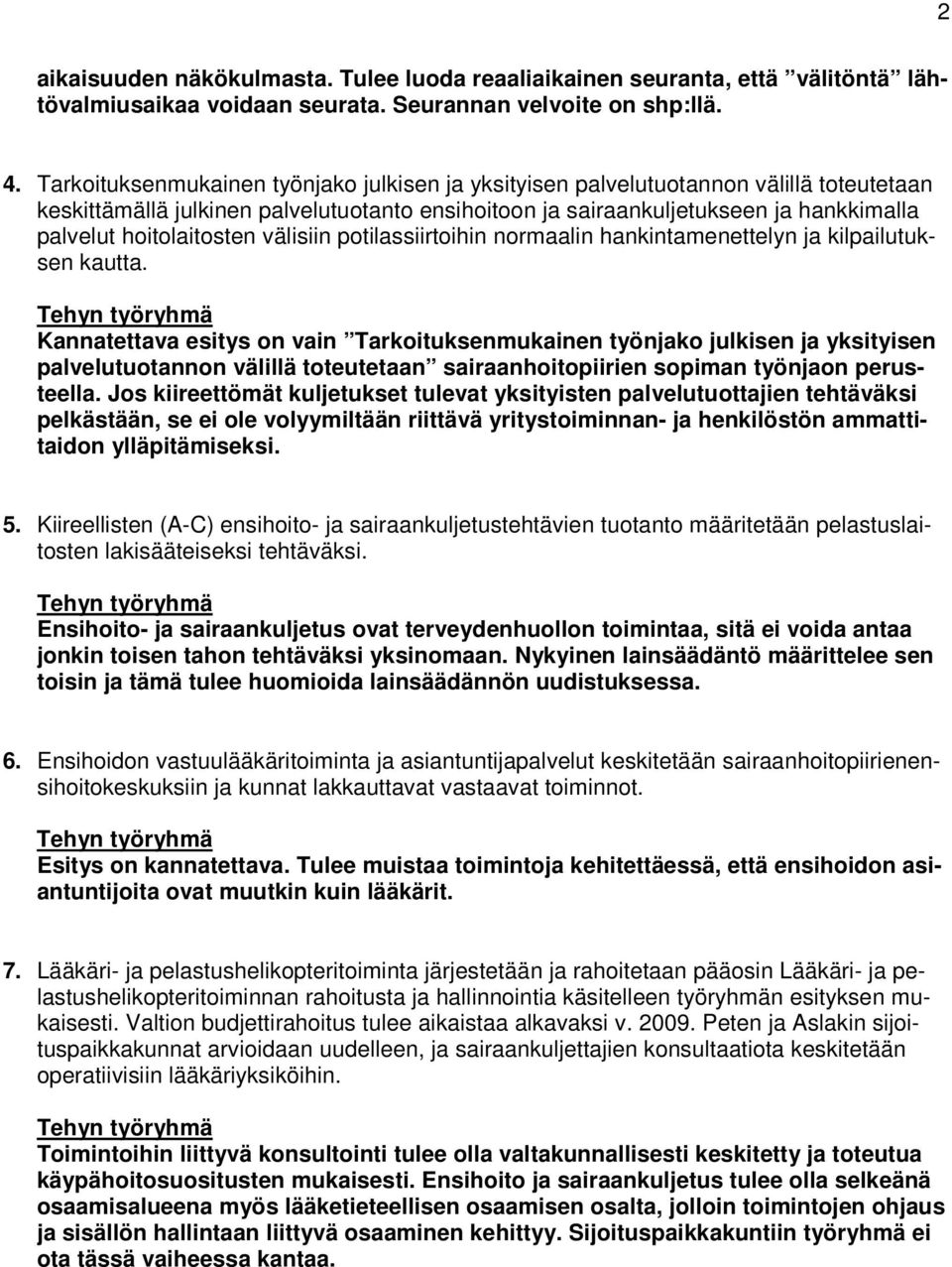 hoitolaitosten välisiin potilassiirtoihin normaalin hankintamenettelyn ja kilpailutuksen kautta.