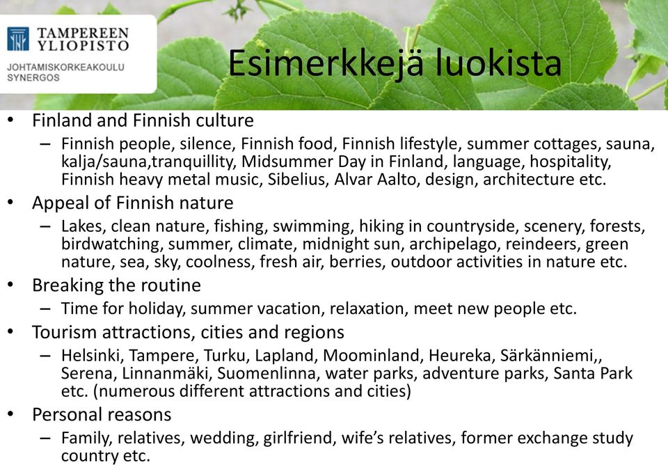 Appeal of Finnish nature Lakes, clean nature, fishing, swimming, hiking in countryside, scenery, forests, birdwatching, summer, climate, midnight sun, archipelago, reindeers, green nature, sea, sky,