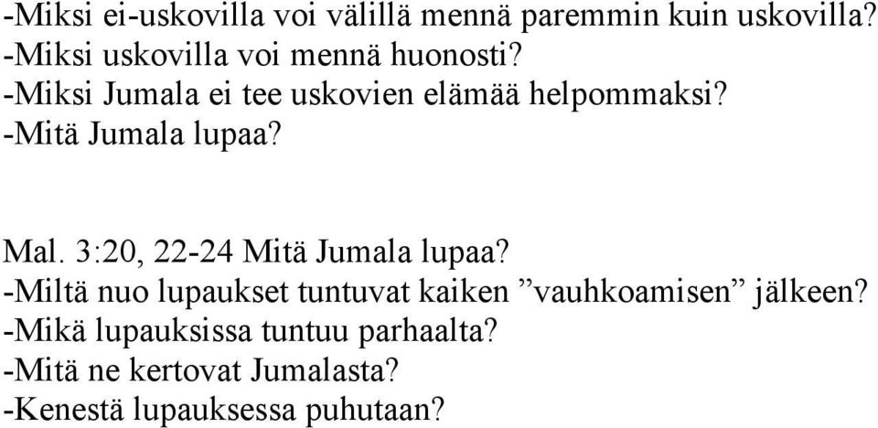 -Mitä Jumala lupaa? Mal. 3:20, 22-24 Mitä Jumala lupaa?