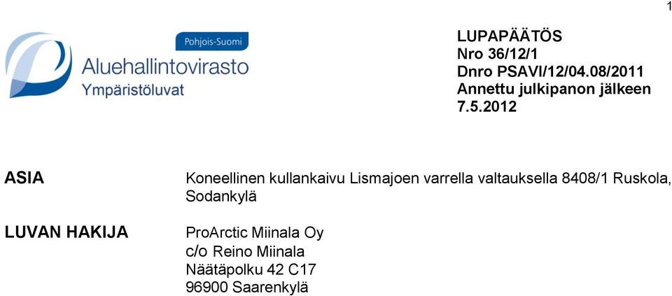2012 ASIA LUVAN HAKIJA Koneellinen kullankaivu Lismajoen