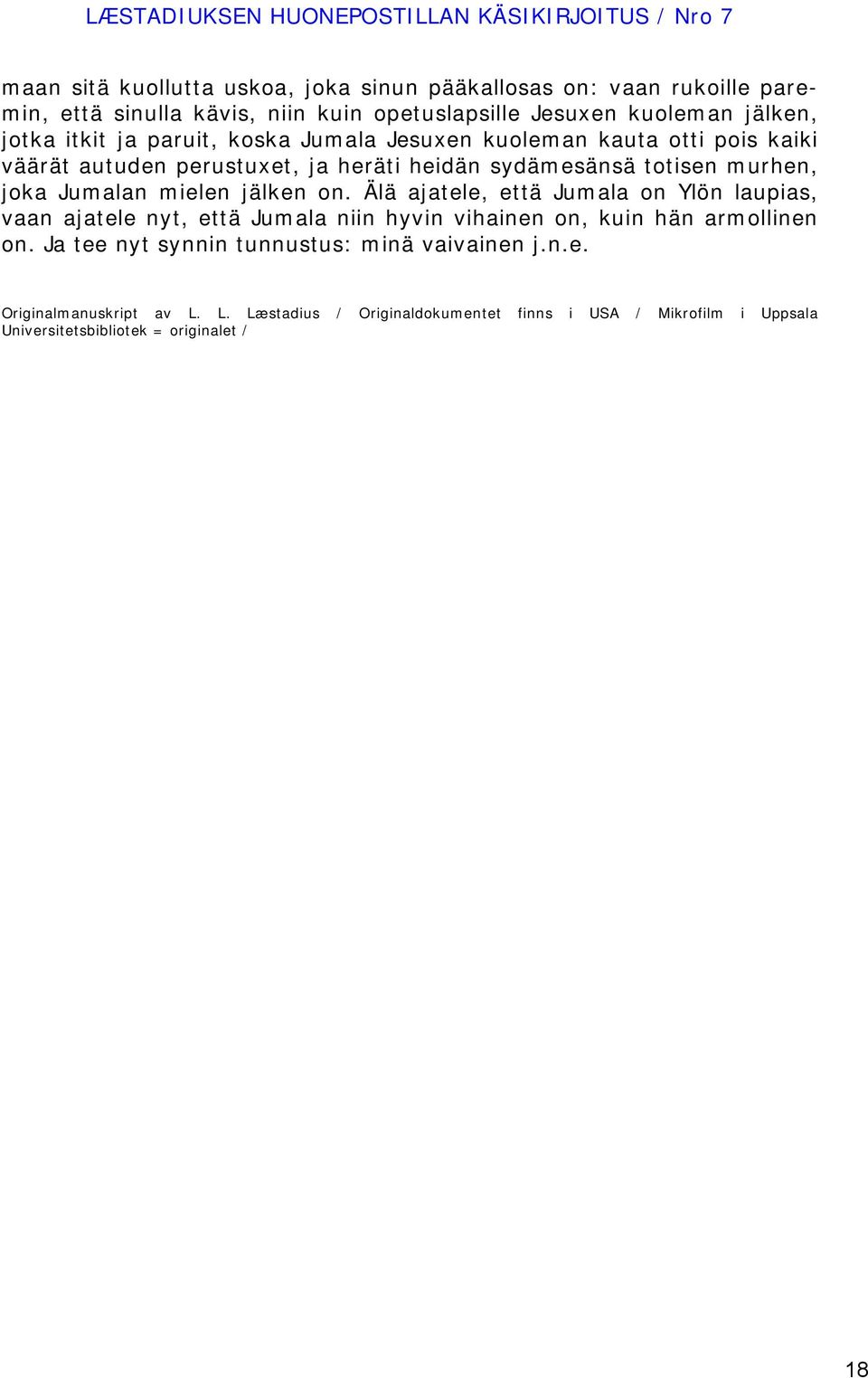 sydämesänsä totisen murhen, joka Jumalan mielen jälken on.