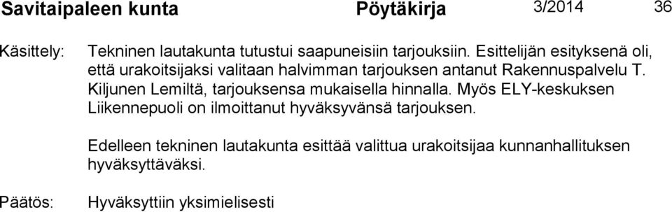 Kiljunen Lemiltä, tarjouksensa mukaisella hinnalla.