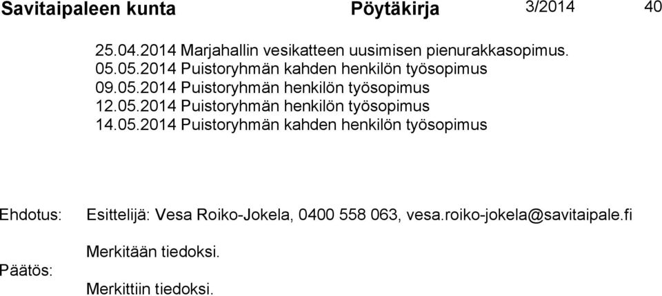 05.2014 Puistoryhmän kahden henkilön työsopimus Esittelijä: Vesa Roiko-Jokela, 0400 558 063, vesa.