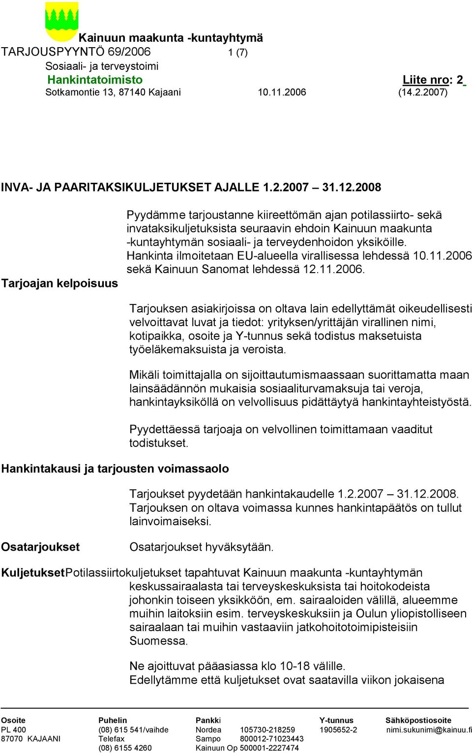 Hankinta ilmoitetaan EU-alueella virallisessa lehdessä 10.11.2006 