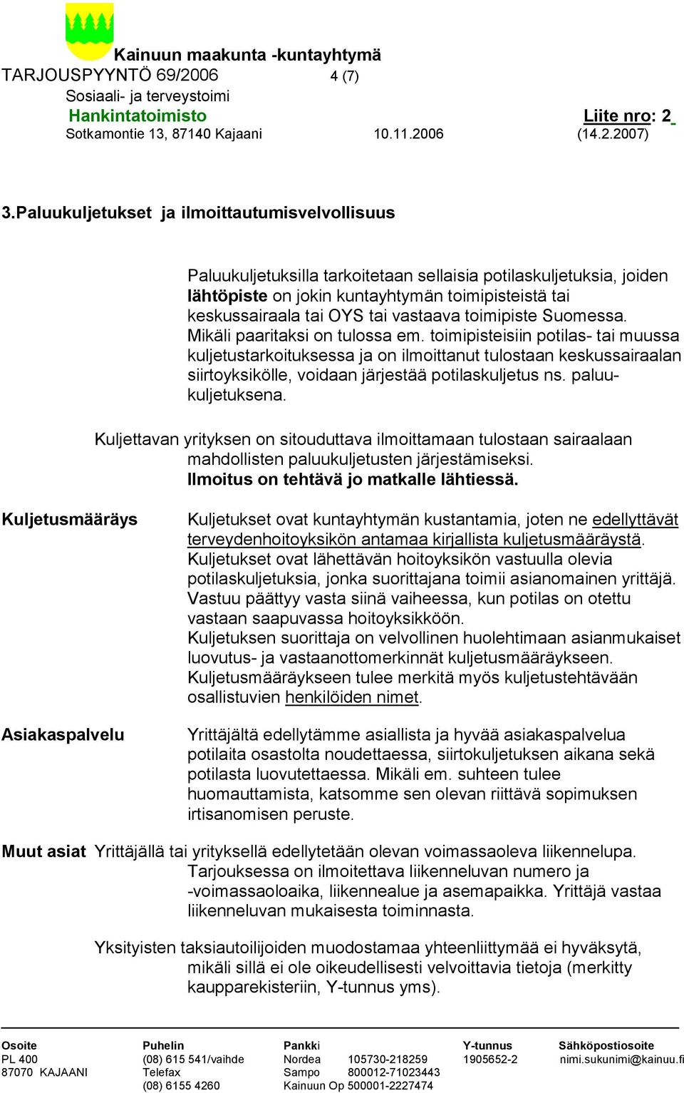 vastaava toimipiste Suomessa. Mikäli paaritaksi on tulossa em.