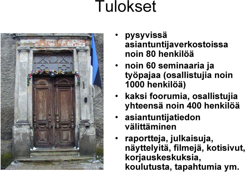 osallistujia yhteensä noin 400 henkilöä asiantuntijatiedon välittäminen