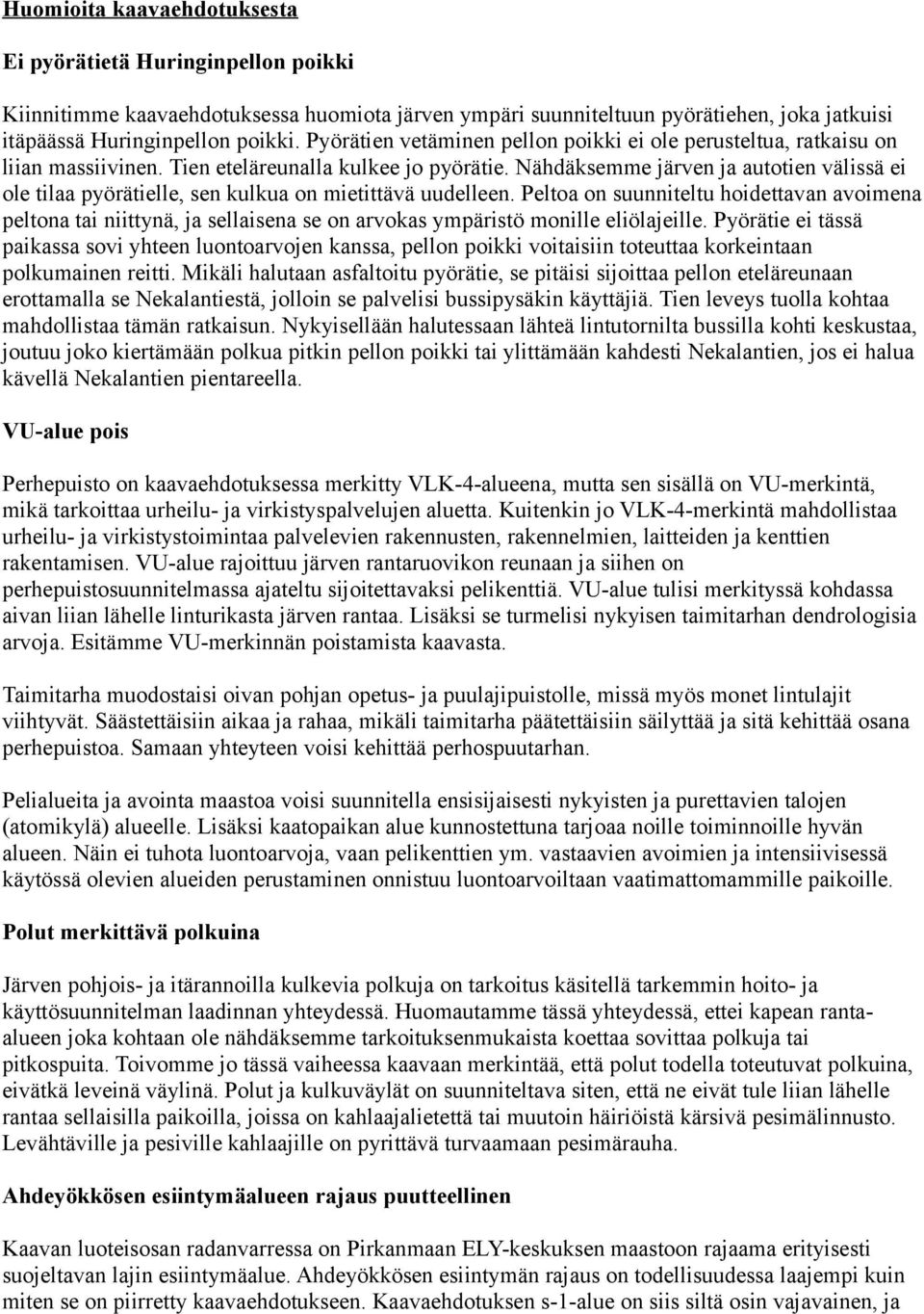 Nähdäksemme järven ja autotien välissä ei ole tilaa pyörätielle, sen kulkua on mietittävä uudelleen.