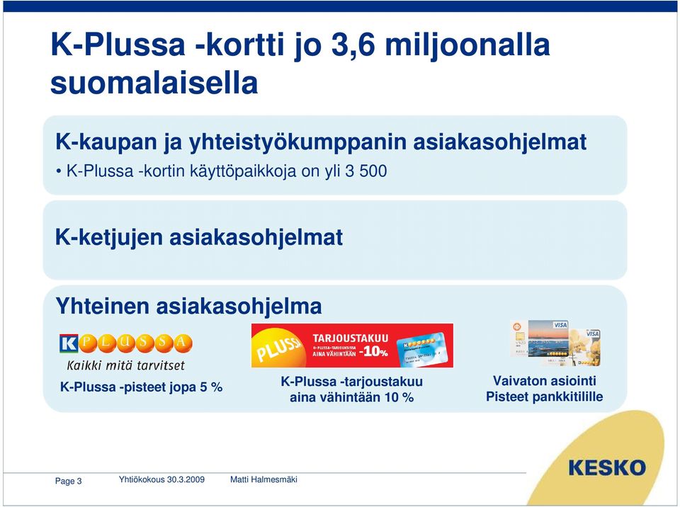 500 K-ketjujen asiakasohjelmat Yhteinen asiakasohjelma K-Plussa -pisteet jopa