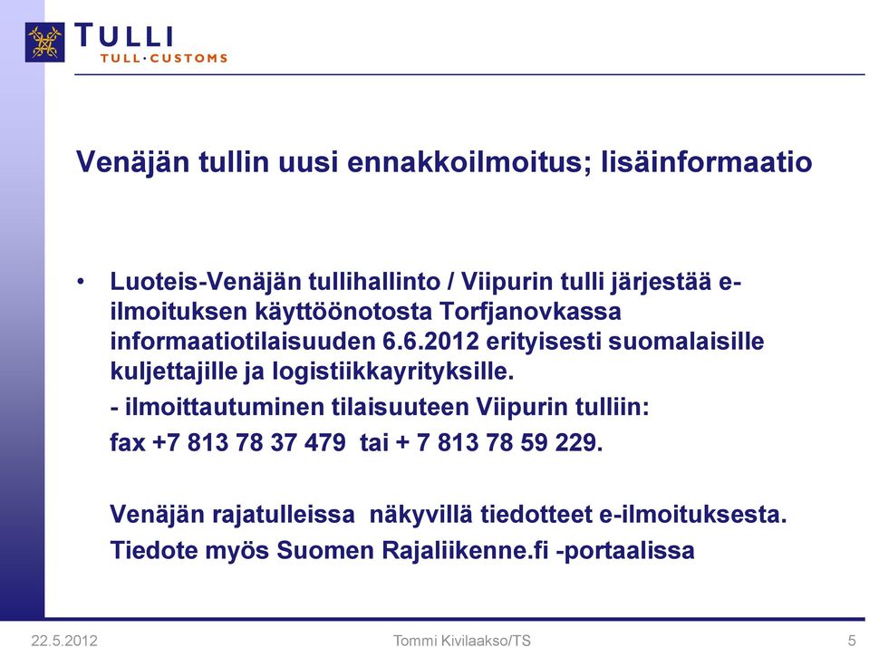 6.2012 erityisesti suomalaisille kuljettajille ja logistiikkayrityksille.