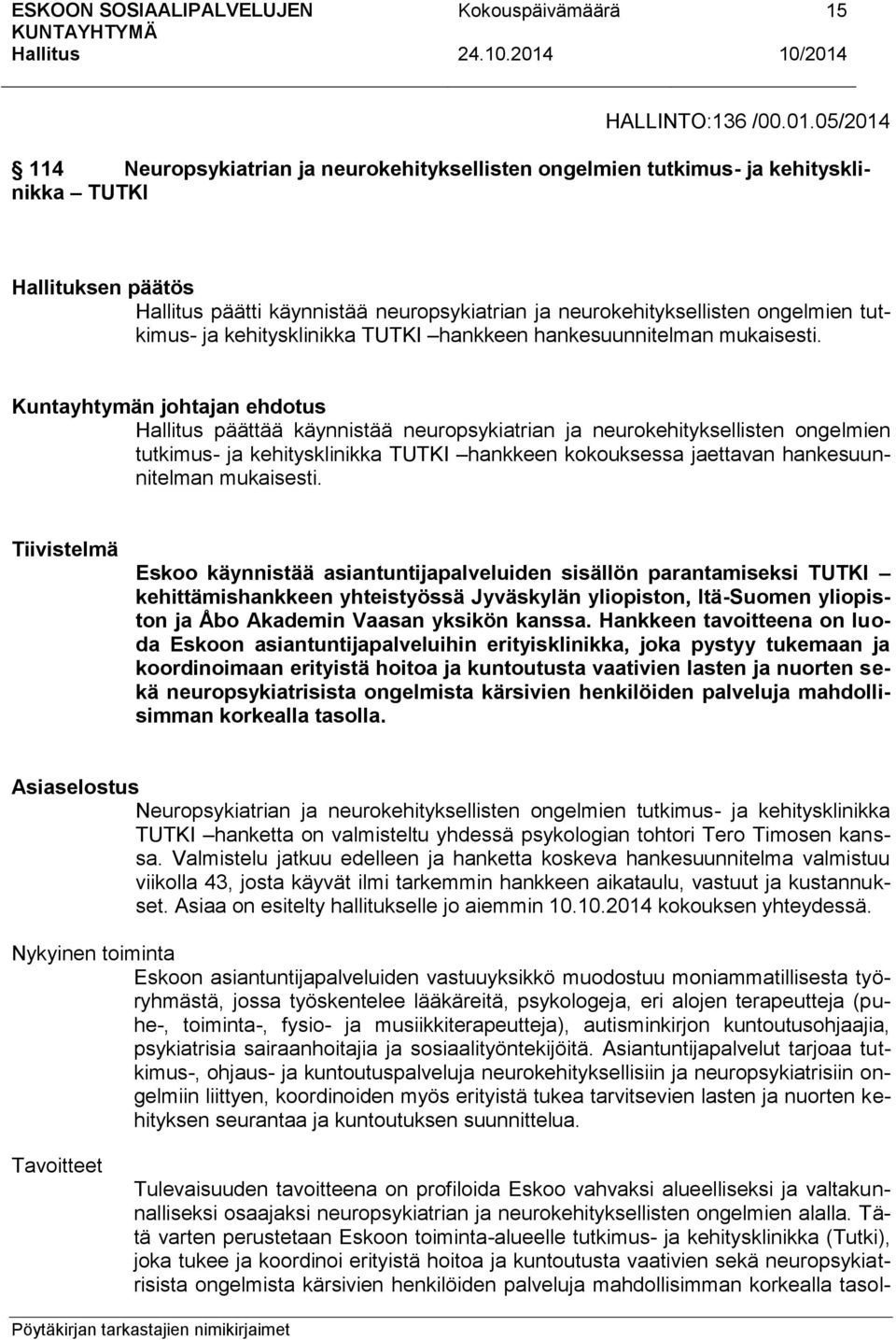 TUTKI hankkeen hankesuunnitelman mukaisesti.
