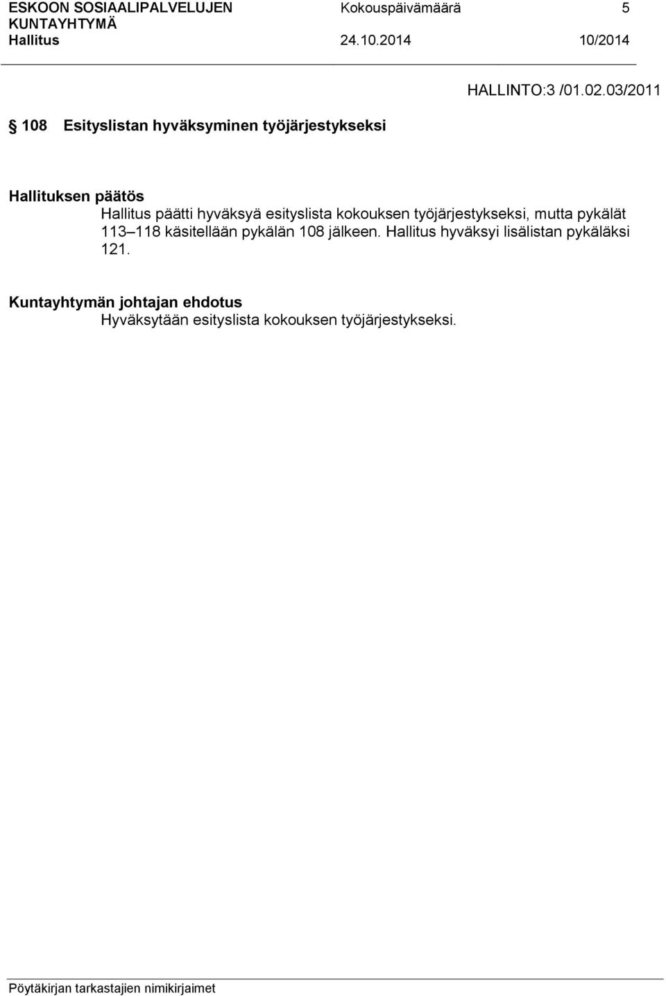 hyväksyä esityslista kokouksen työjärjestykseksi, mutta pykälät 113