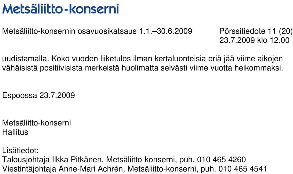 huolimatta selvästi viime vuotta heikommaksi. Espoossa 23.7.