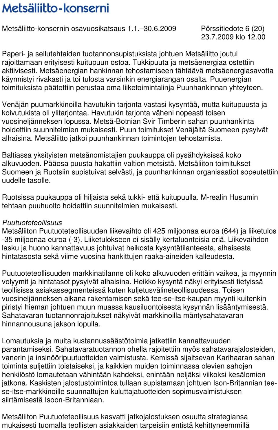 Puuenergian toimituksista päätettiin perustaa oma liiketoimintalinja Puunhankinnan yhteyteen.